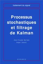 Couverture du livre « Processus stochastiques et filtrage de kalman (coll. traitement du signal) » de Bertein Jean-Claude aux éditions Hermes Science Publications