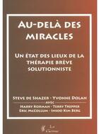Couverture du livre « Au-delà des miracles ; un état des lieux de la thérapie brève solutionniste » de  aux éditions Satas