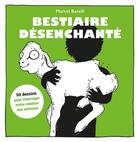 Couverture du livre « Bestiaire désenchanté : 50 dessins pour interroger notre relation aux animaux » de Marcel Barelli aux éditions Editions 41