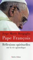 Couverture du livre « Réflexions spirituelles sur la vie apostolique » de Pape Francois aux éditions Parole Et Silence