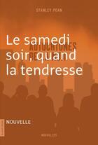 Couverture du livre « Le samedi soir, quand la tendresse » de Stanley Pean aux éditions La Courte Echelle