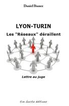 Couverture du livre « Lyon-Turin ; les réseaux déraillent ; lettre au juge » de Daniel Ibanez aux éditions Tim Buctu