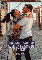 Couverture du livre « J'ai fait l'Amour avec la Femme du Patron : Conte Érotique Interdit de Sexe Hard Français » de Rossi Eva aux éditions Tredition