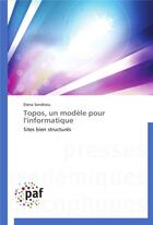 Couverture du livre « Topos, un modele pour l'informatique » de Sendroiu-E aux éditions Presses Academiques Francophones