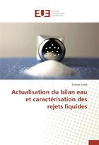 Couverture du livre « Actualisation du bilan eau et caracterisation des rejets liquides » de Erraib-F aux éditions Editions Universitaires Europeennes