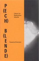 Couverture du livre « Susanne kriemann p(ech) b(lende) library for radioactive afterlife /anglais/allemand » de Kriemann Susanne aux éditions Spector Books