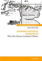 Couverture du livre « Kamoro Natural Resources : West New Guinea Lowlands Cultures » de Kal Muller aux éditions Galda Verlag