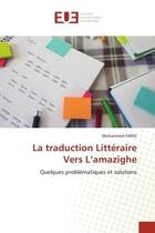 Couverture du livre « La traduction litteraire vers l'amazighe - quelques problematiques et solutions » de Farisi Mohammed aux éditions Editions Universitaires Europeennes