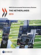 Couverture du livre « Oecd environmental performance reviews : the Netherlands 2015 » de Ocde aux éditions Ocde