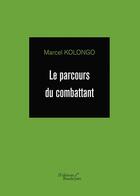 Couverture du livre « Le parcours du combattant » de Marcel Kolongo aux éditions Baudelaire