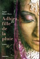 Couverture du livre « Adhira, fille de la pluie » de Anjali Mitter Duva aux éditions Tallandier