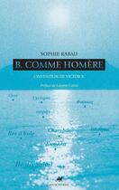 Couverture du livre « B. comme homère ; l'invention de Victor B. » de Sophie Rabau aux éditions Editions Anacharsis