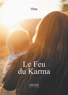 Couverture du livre « Le feu du karma » de Oma aux éditions Verone