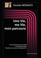 Couverture du livre « Une vie, ma vie, mon parcours » de Monaco Dovidio aux éditions Bookelis