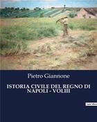 Couverture du livre « ISTORIA CIVILE DEL REGNO DI NAPOLI - VOLIII » de Giannone Pietro aux éditions Culturea