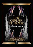 Couverture du livre « Les cristaux de pouvoir : La flamme blanche » de Julien Delaporte et Gregory Delaporte aux éditions Le Lys Bleu