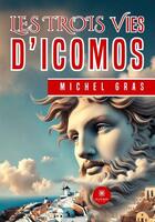 Couverture du livre « Les trois vies d'Icomos » de Michel Gras aux éditions Le Lys Bleu