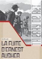 Couverture du livre « La fuite d'Ernest Ausher » de Thierry De Ret aux éditions Bookelis