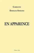 Couverture du livre « En apparence » de Caroline Damiani-Simeoni aux éditions Editions Maia