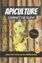 Couverture du livre « Apiculture pour les nuls ou les débutants | Carnet de suivi | Plus de 100 pages à compléter : Cahier d'apiculture pour suivre l'évolution de mes ruches ... ou amateur | Cadeau de Noel » de Anonyme aux éditions Katharos