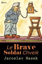 Couverture du livre « Le Brave Soldat Chveik » de Jaroslav Hasek aux éditions 