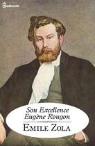 Couverture du livre « Son Excellence Eugène Rougon » de Émile Zola aux éditions 