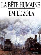 Couverture du livre « La Bête Humaine » de Émile Zola aux éditions 