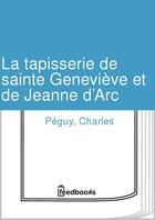 Couverture du livre « La tapisserie de sainte Geneviève et de Jeanne d’Arc » de Charles Peguy aux éditions 