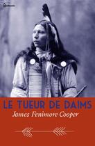 Couverture du livre « Le Tueur de Daims » de James Fenimore Cooper aux éditions 