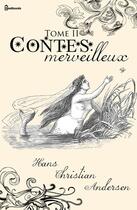 Couverture du livre « Contes merveilleux - Tome II » de Hans Christian Andersen aux éditions 