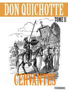 Couverture du livre « L'Ingénieux Hidalgo Don Quichotte de la Manche - Tome II » de Miguel Cervantes aux éditions 