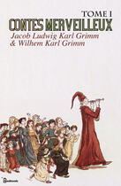 Couverture du livre « Contes merveilleux - Tome I » de Jacob Ludwig Karl Grimm aux éditions 