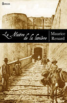 Couverture du livre « Le Maître de la lumière » de Maurice Renard aux éditions 