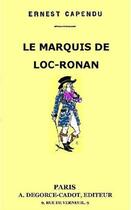 Couverture du livre « Le Marquis de Loc-Ronan » de Ernest Capendu aux éditions 
