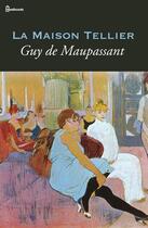 Couverture du livre « La Maison Tellier » de Guy de Maupassant aux éditions 