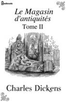 Couverture du livre « Le Magasin d'antiquités - Tome II » de Charles Dickens aux éditions 