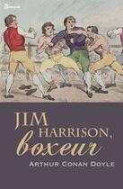 Couverture du livre « Jim Harrison, boxeur » de Arthur Conan Doyle aux éditions 