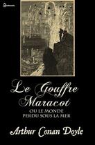 Couverture du livre « Le Gouffre Maracot (ou Le Monde perdu sous la mer) » de Arthur Conan Doyle aux éditions 