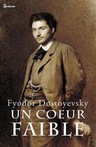 Couverture du livre « Un coeur faible » de Fyodor Mikhailovich Dostoyevsky aux éditions 