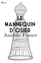 Couverture du livre « Le Mannequin d'osier » de Anatole France aux éditions 