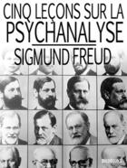 Couverture du livre « Cinq leçons sur la psychanalyse » de Sigmund Freud aux éditions 