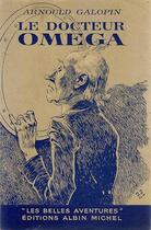 Couverture du livre « Le Docteur Omega (Aventures fantastiques de trois Français dans la Planète Mars) » de Arnould Galopin aux éditions 