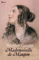Couverture du livre « Mademoiselle de Maupin » de Theophile Gautier aux éditions 