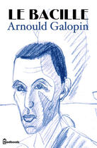 Couverture du livre « Le Bacille » de Arnould Galopin aux éditions 