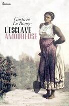 Couverture du livre « L'Esclave amoureuse » de Gustave Le Rouge aux éditions 