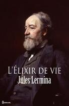 Couverture du livre « L'Élixir de vie » de Jules Lermina aux éditions 