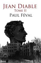 Couverture du livre « Jean Diable - Tome II » de Paul Féval (père) aux éditions 