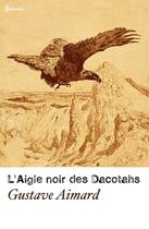 Couverture du livre « L'Aigle noir des Dacotahs » de Gustave Aimard aux éditions 