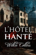 Couverture du livre « L'Hôtel Hanté » de Wilkie Collins aux éditions 