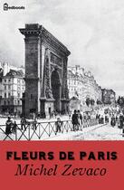 Couverture du livre « Fleurs de Paris » de Michel Zevaco aux éditions 